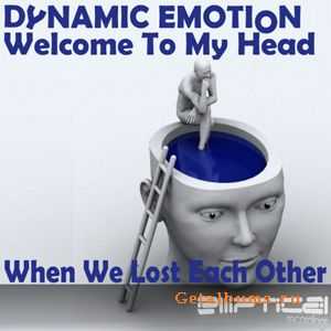 Dynamic Emotion - Welcome To My Head / When We Lost Each Other (2010)