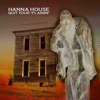 Hanna House - Quit Your 'Plainin' (CDS) (2010)