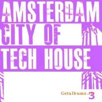 Amsterdam City Of Tech House 3 (2010)