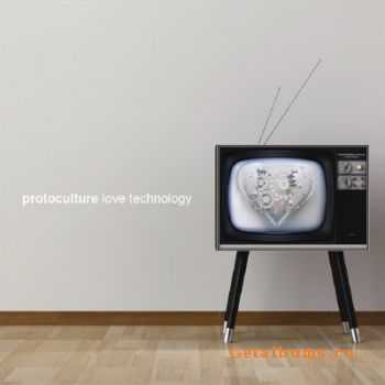 Protoculture Love Technology (2010)