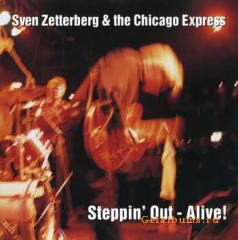 Sven Zetterberg & The Chicago Express - Steppin' Out, Alive! (1996)