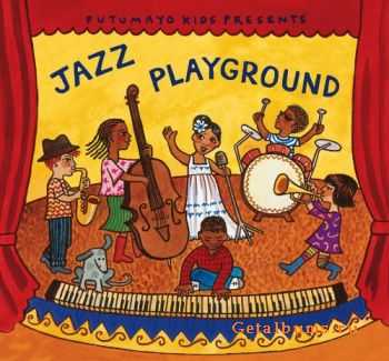 VA - Putumayo Kids Presents Jazz Playground (2010)