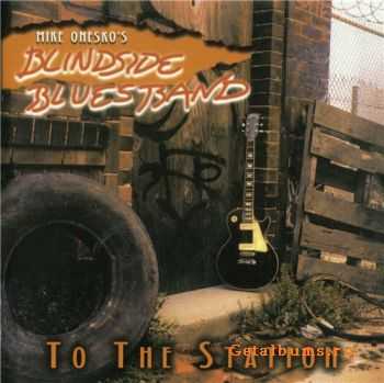 Mike Onesko's - Blindside Blues Band - To The Station (1996)