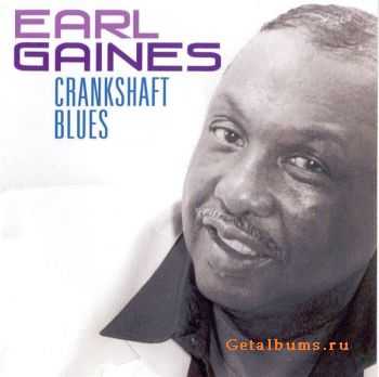 Earl Gaines - Crankshaft Blues (2007)