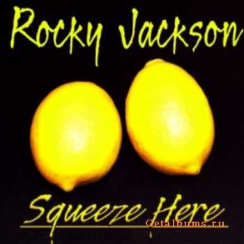 Rocky Jackson - Squeeze Here  (2006)