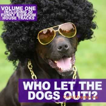 Who Let The Dogs Out (20 Bigroom House Tracks) (2010)