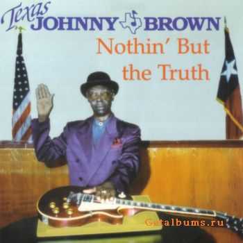 Texas Johnny Brown - Nothin' But The Truth (1997)