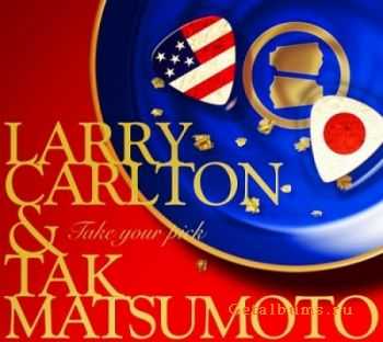 Larry Carlton & Tak Matsumoto - Take Your Pick (2010)