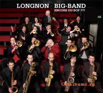 Longnon Big Band - Encore Du Bop (2010)