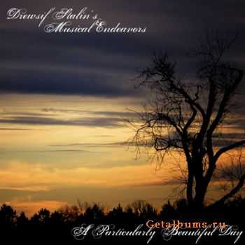 Drewsif Stalins Musical Endeavors - A Particularly Beautiful Day (ep) (2010)