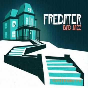 Fredator - Bad Jazz (2010)