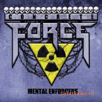 Concrete Force  Mental Enforcers (2010)