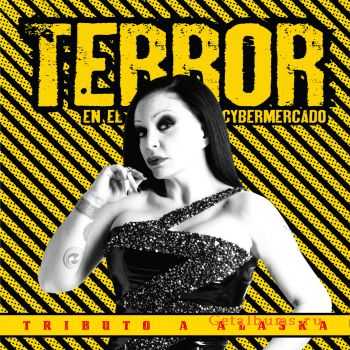 VA - Terror En El Cybermercado: Tributo A Alaska (2010)