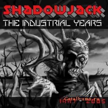 Shadowjack  The Industrial Years (2010)