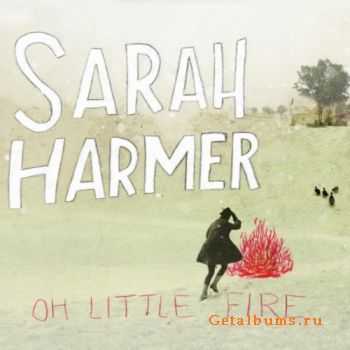 Sarah Harmer - Oh Little Fire (2010)