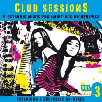 Club Sessions Vol 3 (Music For Ambitious Nighthawks) (2010)