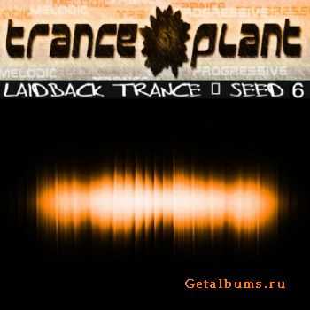 Tranceplant: Laidback Trance Seed 6 (2010)