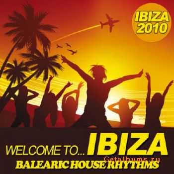 Welcome To Ibiza 2010: Balearic House Rhythms (2010)