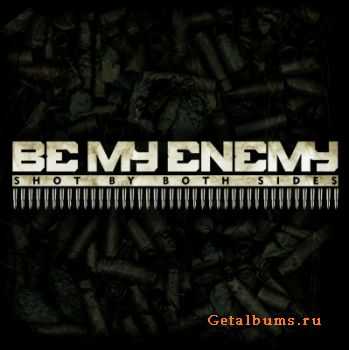 Be My Enemy - Shot By Both Sides (EP) (2010)
