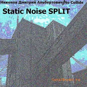    & No Collide - Static Noise (Split) (2010)