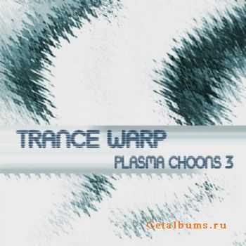 Trance Warp: Plasma Choons 3 (2010)