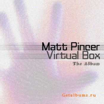 Matt Pincer - Virtual Box: The Album (2010)