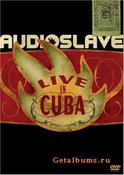 Audioslave - Live in Cuba [2005 ., DVDRip]