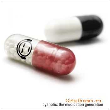 Cyanotic  The Medication Generation (2010)