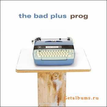 The Bad Plus - Prog (2007)