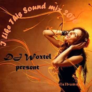 DJ Woxtel - I like this sound mix 2010