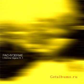 Pachyderme - L'Homme Vegetal EP (2010)