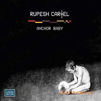 Rupesh Cartel - Anchor Baby (2009)