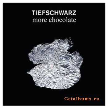 Tiefschwarz - More Chocolate (2010)