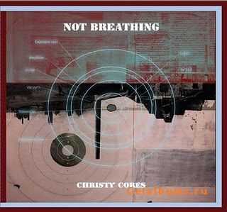 Not Breathing - Christy Cores (2010)