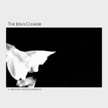 The Jesus Cleaver - A Private Encyclopaedia (2010)