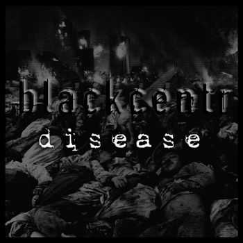 Blackcentr - Disease (EP) (2010)