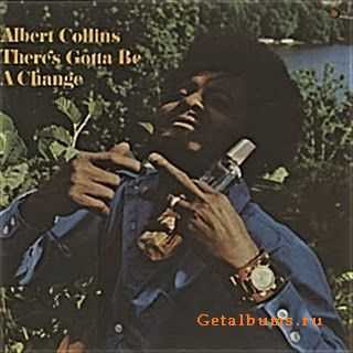 Albert Collins - There's Gotta Be a Change (1971)