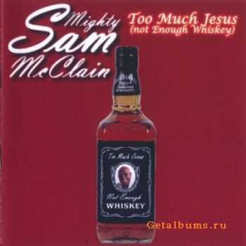 Mighty Sam McClain - Too Much Jesus (2008)FLAC