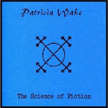 Patricia Wake - The Science of Fiction (EP) (2010)