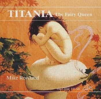 Mike Rowland - Titania: The Fairy Queen (2006)