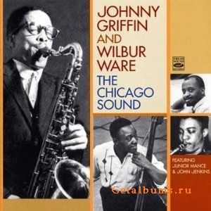 Johnny Griffin And Wilbur Ware - The Chicago Sound (2009)