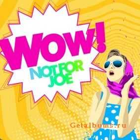 Not For Joe - Wow (Single) (2010)