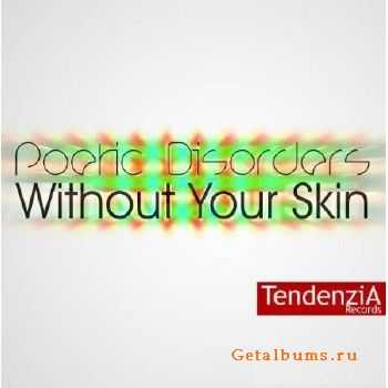 Poetic Disorders - Without Your Skin (2010)