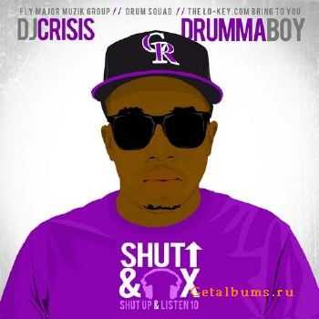 DJ Crisis & Drumma Boy - Shut Up & Listen 10 (2010)