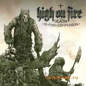 High On Fire - Death Is This Communion (2007)