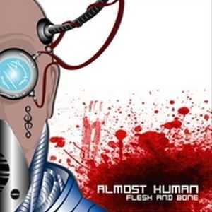 Almost Human - Flesh and Bone (2010)
