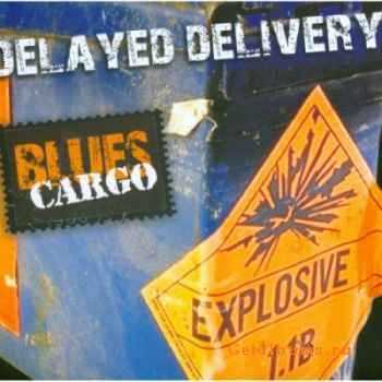 Blues Cargo - Delayed Delivery (2009)