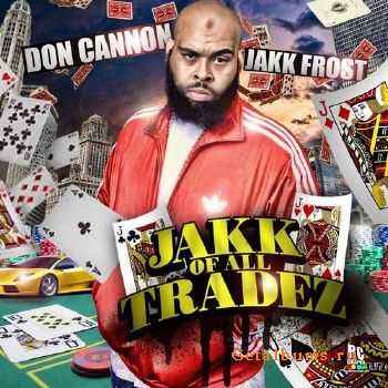 Don Cannon & Jakk Frost - Jakk Of All Tradez (2010)