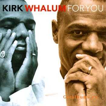 Kirk Whalum - For You (1998)