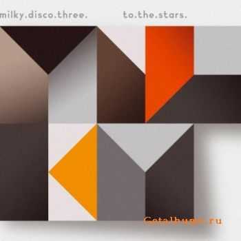 VA - Milky Disco III: To The Stars (2010)